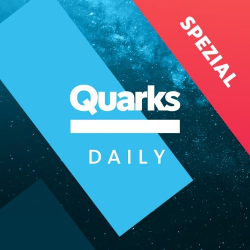 Quarks Daily Spezial